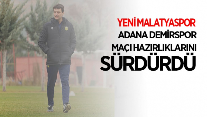Yeni Malatyaspor Adana Demirspor maçı hazırlıklarını sürdürdü