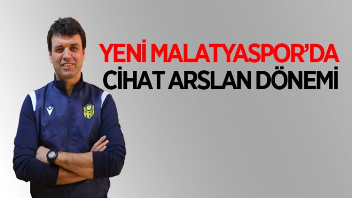 Yeni Malatyaspor'da Cihat Arslan dönemi