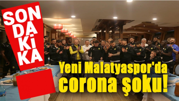 Yeni Malatyaspor'da corona şoku! 