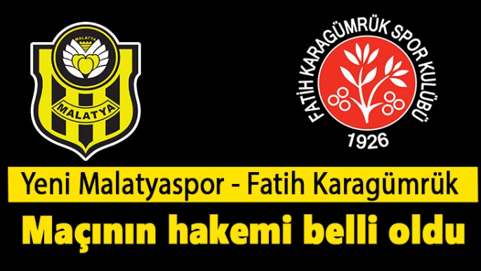 Yeni Malatyaspor-Fatih Karagümrük maçının hakemi belli oldu