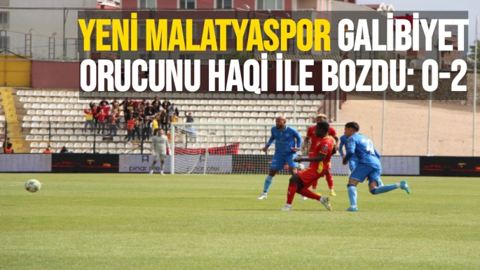 Yeni Malatyaspor galibiyet orucunu Haqi ile bozdu