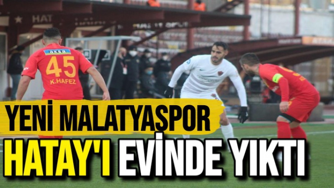 Yeni Malatyaspor Hatay'ı evinde yıktı