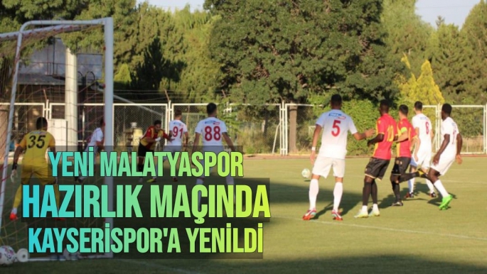 Yeni Malatyaspor hazırlık maçında Kayserispor'a yenildi