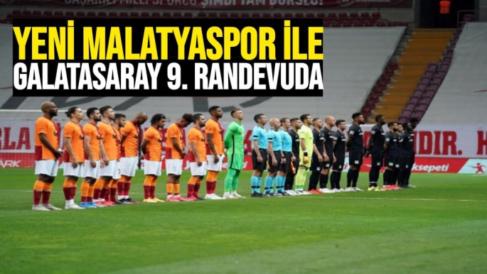 Yeni Malatyaspor ile Galatasaray 9. randevuda