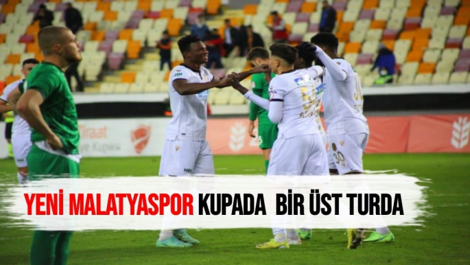 Yeni Malatyaspor kupada  bir üst turda