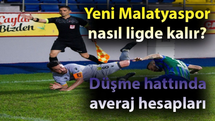 Yeni Malatyaspor nasıl ligde kalır?