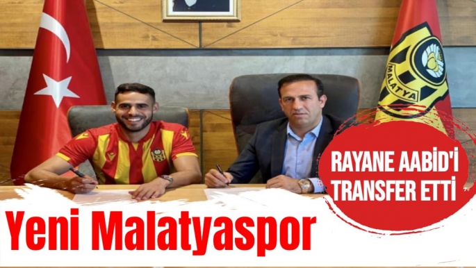 Yeni Malatyaspor, Rayane Aabid´i transfer etti