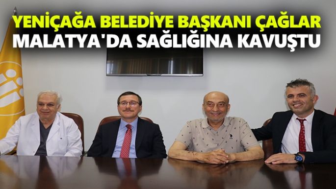 Yeniçağa Belediye Başkanı Çağlar Malatya'da sağlığına kavuştu