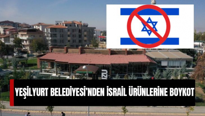 Yeşilyurt Belediyesi´nden İsrail ürünlerine boykot