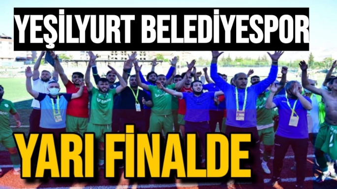 Yeşilyurt Belediyespor yarı finalde