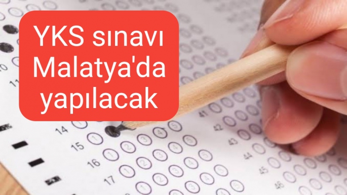 YKS sınavı Malatya'da yapılacak