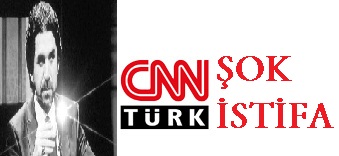 TERÖR DİYEMEYEN CNN TÜRK'E İSTİFA ŞOKU