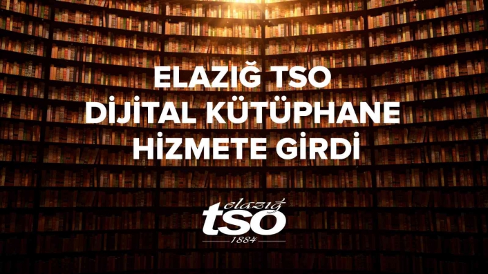 Elazığ TSO Dijital Kütüphane hizmete girdi
