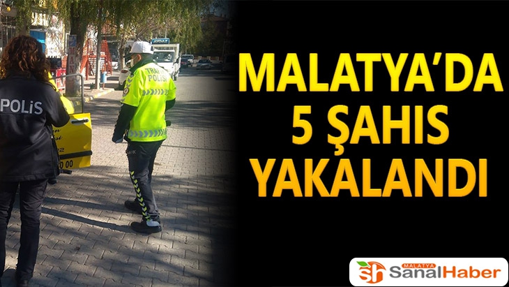 Malatya'da 5 şahıs yakalandı