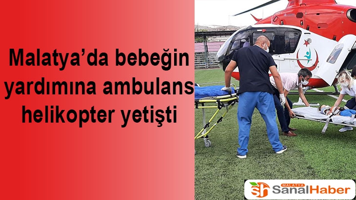 Malatya’da bebeğin yardımına ambulans helikopter yetişti