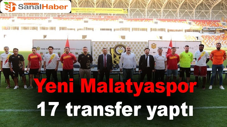 Yeni Malatyaspor 17 transfer yaptı